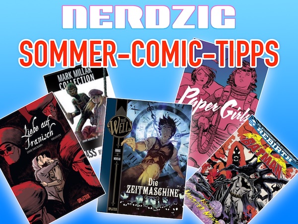 Nerdzig Sommer-Comic-Tipps 2017
