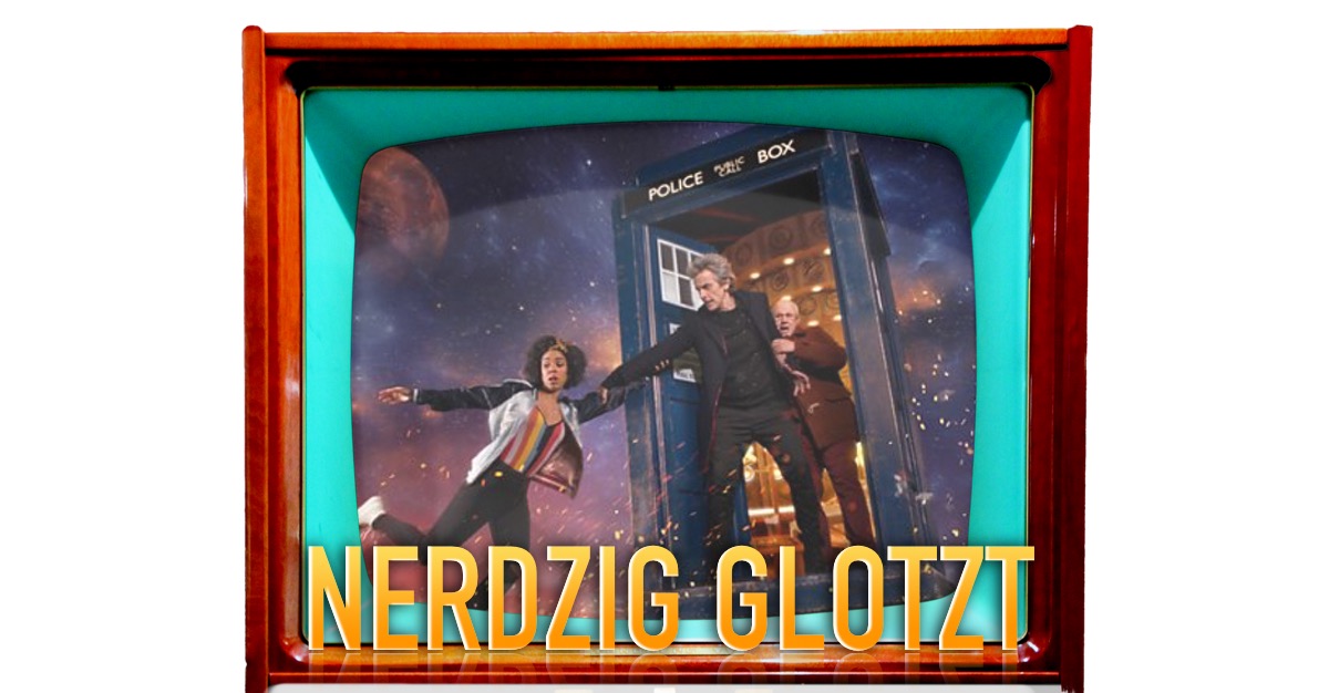 Nerdzig glotzt... "Doctor Who" Season 10: Ep. 1 - 4