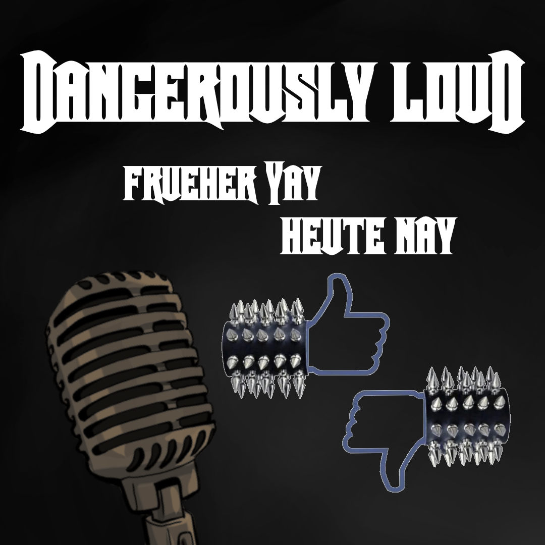 Dangerously Loud #25 – Älter werden, unschönes Verhalten und eine Geschmacksache - Früher Yay, heute Nay