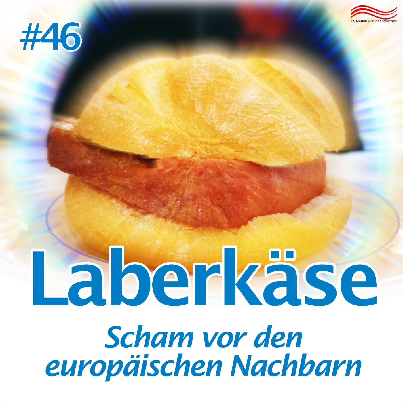 Laberkäse #46 – Scham vor den europäischen Nachbarn