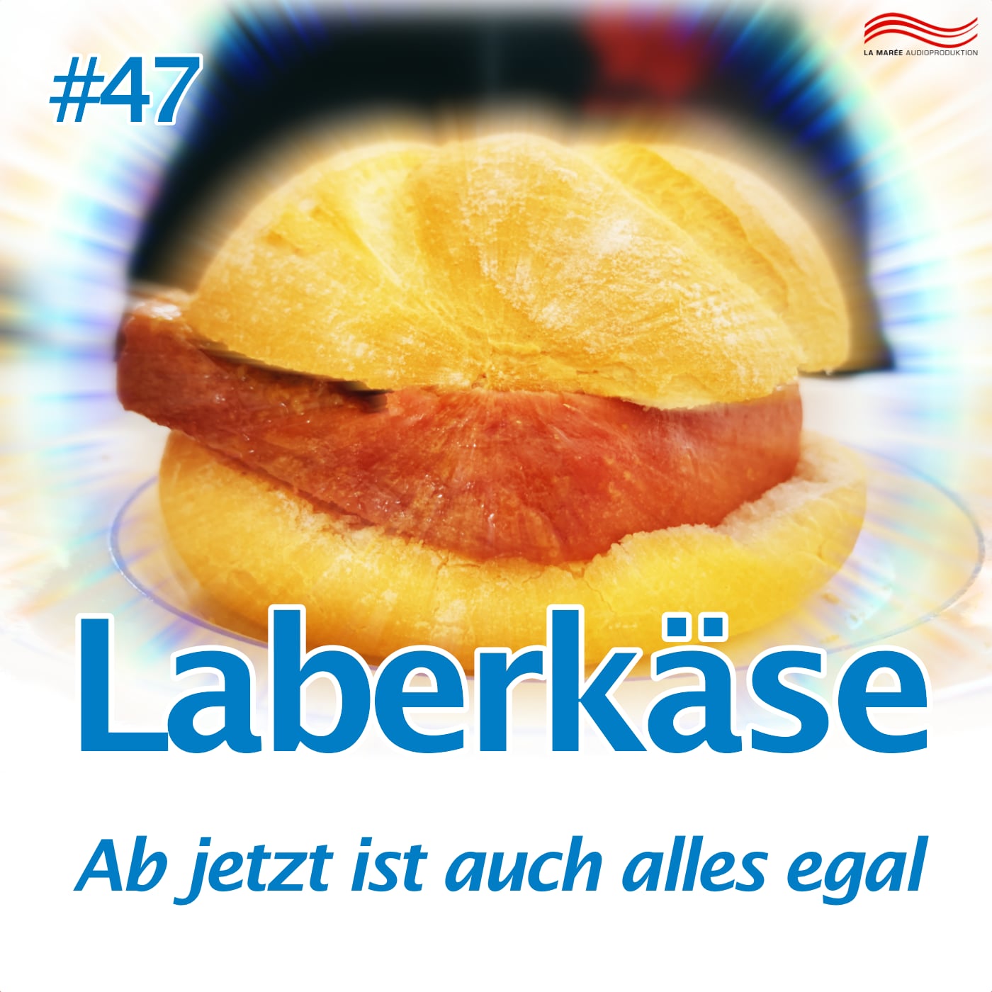 Laberkäse #47 – Ab jetzt ist auch alles egal