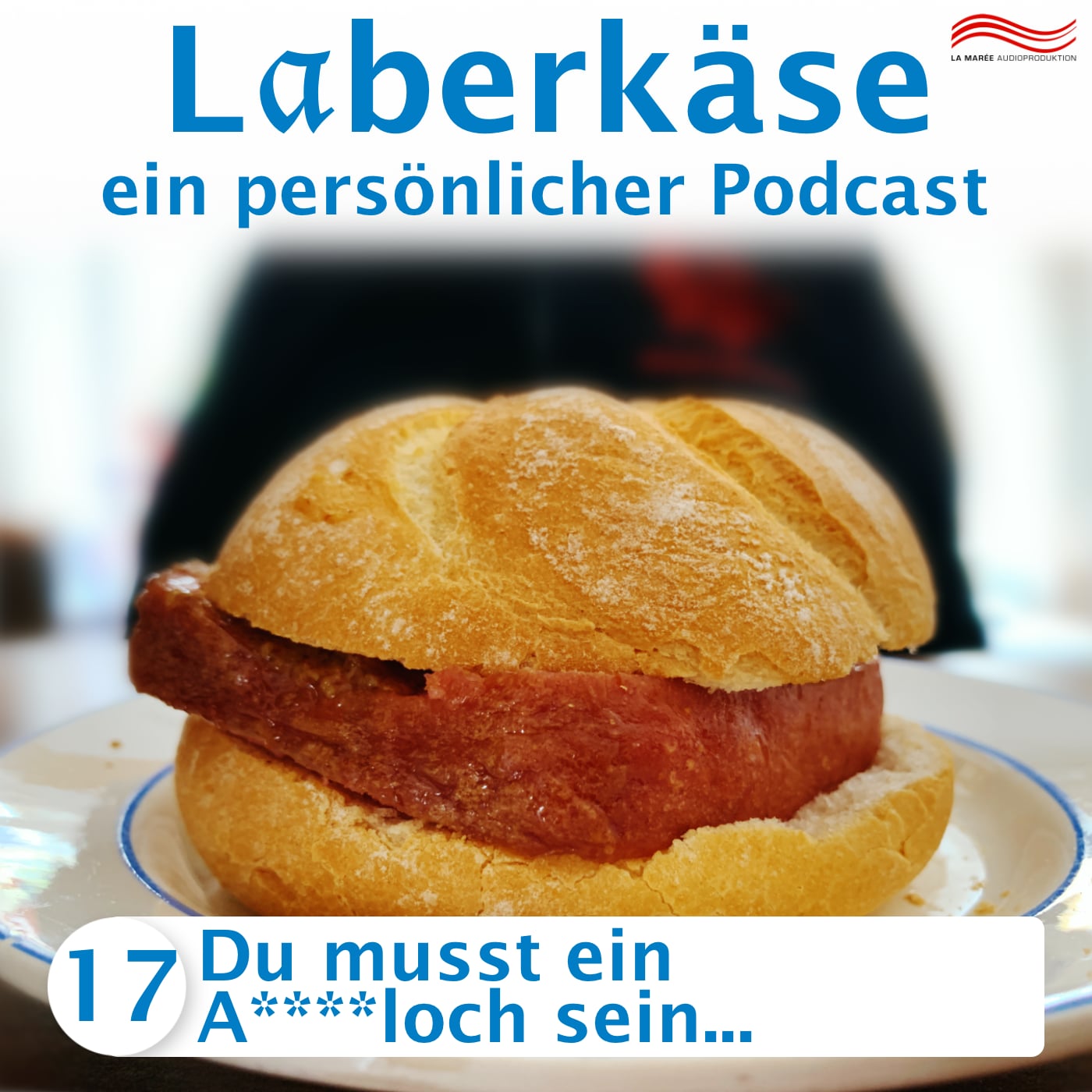 Laberkäse #17 – Du musst ein A****loch sein in dieser Welt