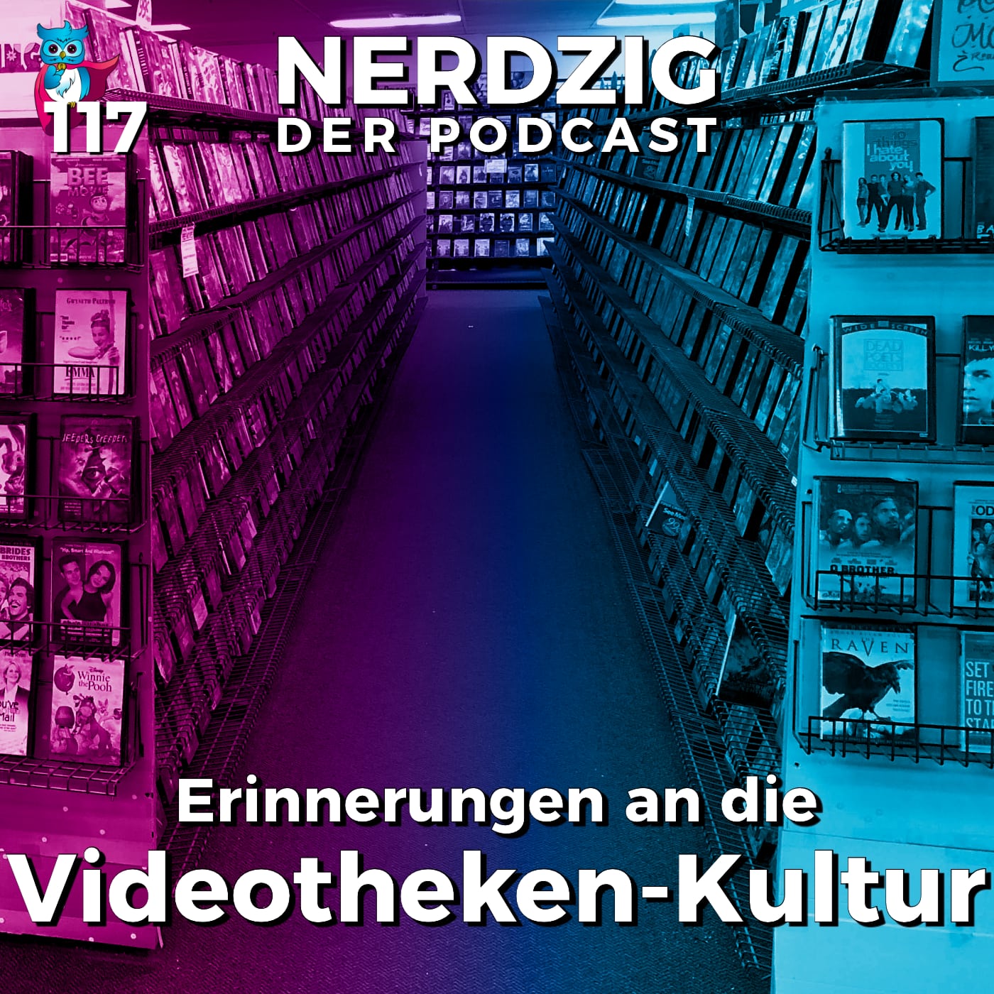 Nerdzig Radio #117 – Videotheken-Kultur