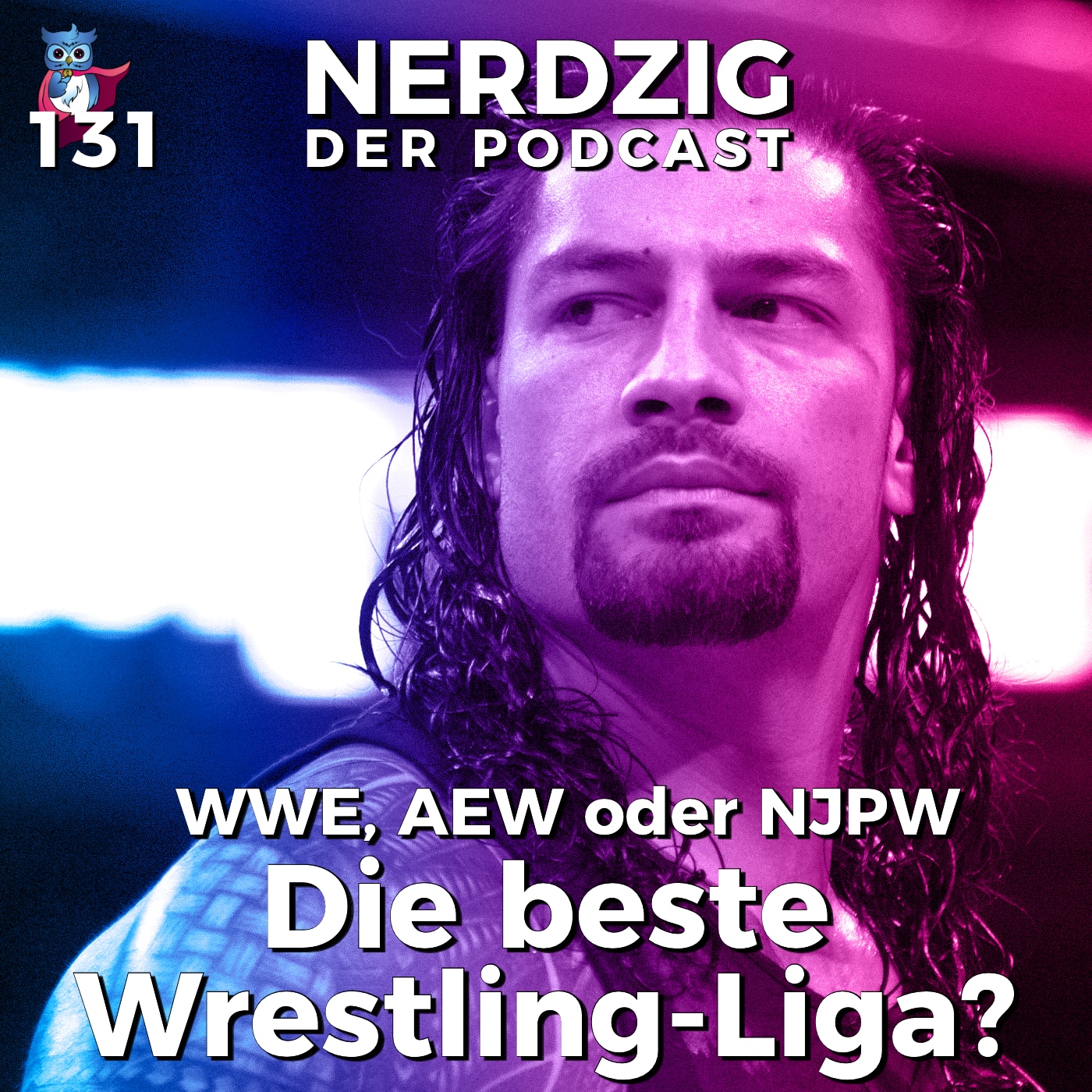 Nerdzig - Der Podcast #131 – WWE, AEW, NJPW: Welches ist die derzeit beste Wrestling-Liga?