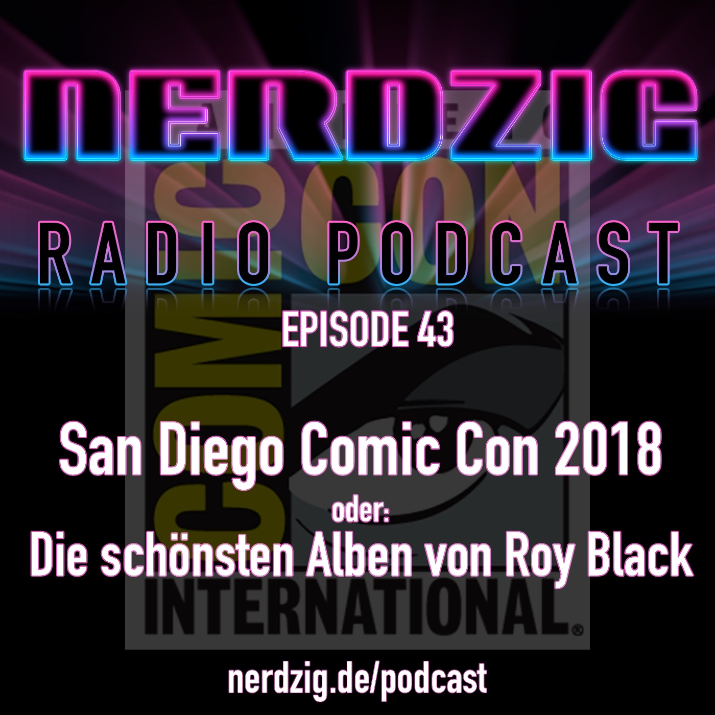 Nerdzig Radio #43 Comic Con 2018 -Trailer Wars 4.5